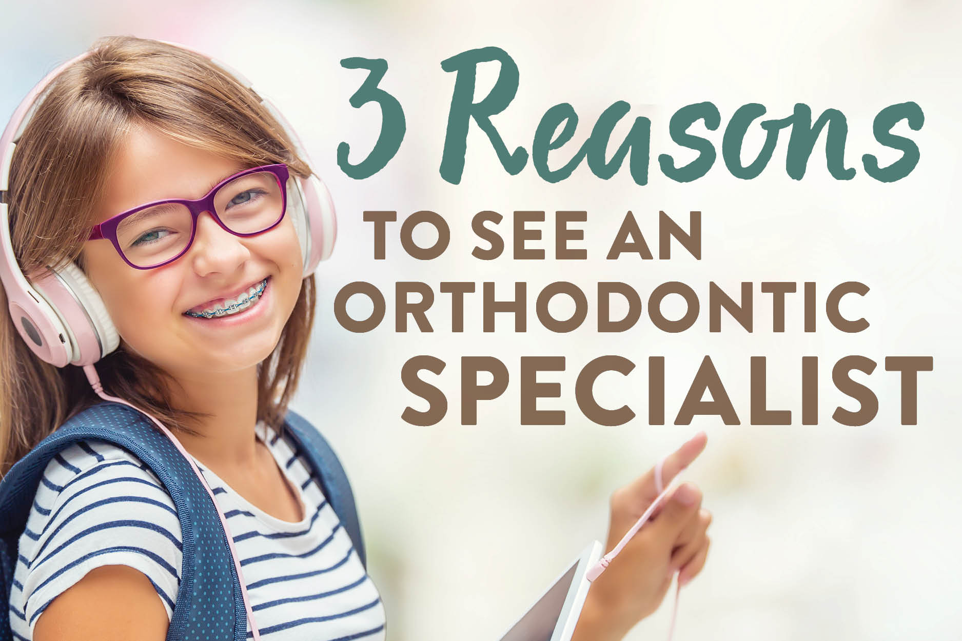 3 Reasons to See an Orthodontic Specialist Campbell Orthodontics