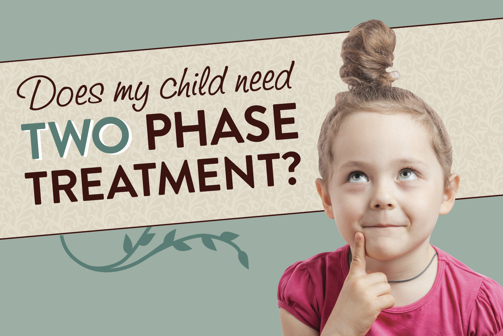 Does My Child Need Two Phase Treatment? Campbell Orthodontics